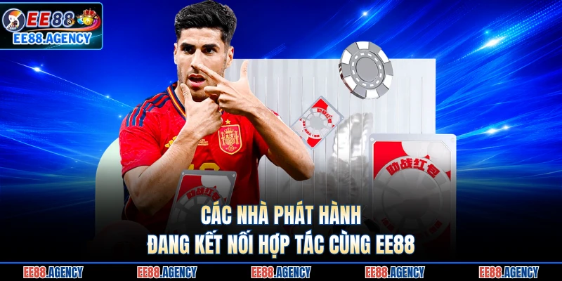 Các nhà phát hành đang kết nối hợp tác cùng EE88 