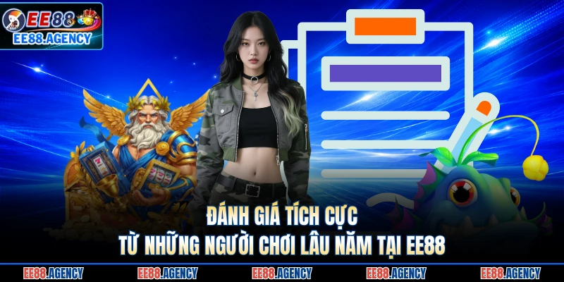 Đánh giá tích cực từ những người chơi lâu năm tại EE88