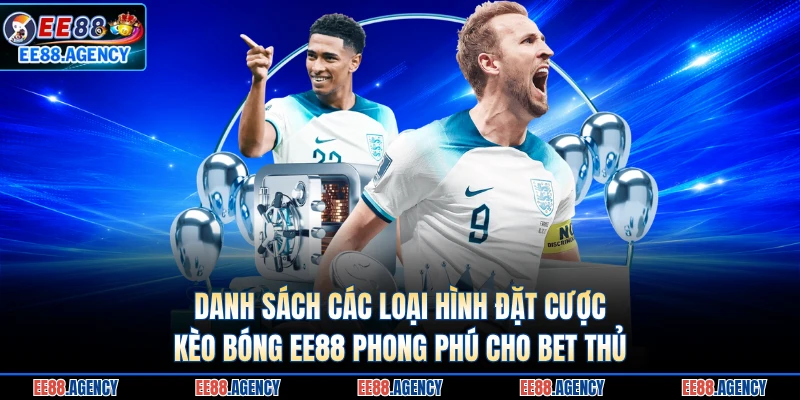 Danh sách các loại hình đặt cược kèo bóng EE88 phong phú cho bet thủ