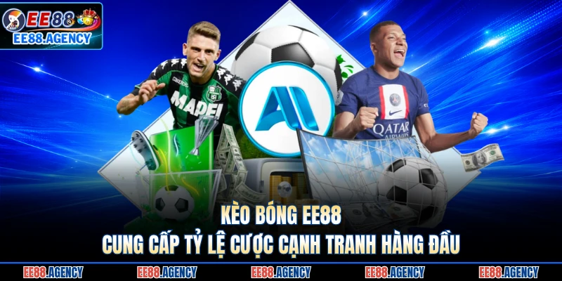 Kèo Bóng EE88 - Cung Cấp Tỷ Lệ Cược Cạnh Tranh Hàng Đầu