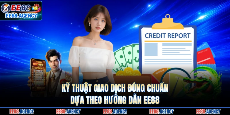 Kỹ thuật giao dịch đúng chuẩn dựa theo hướng dẫn EE88