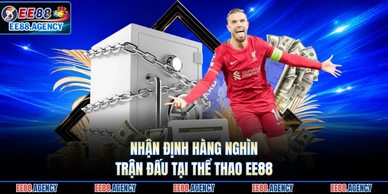 Nhận định hàng nghìn trận đấu tại thể thao EE88