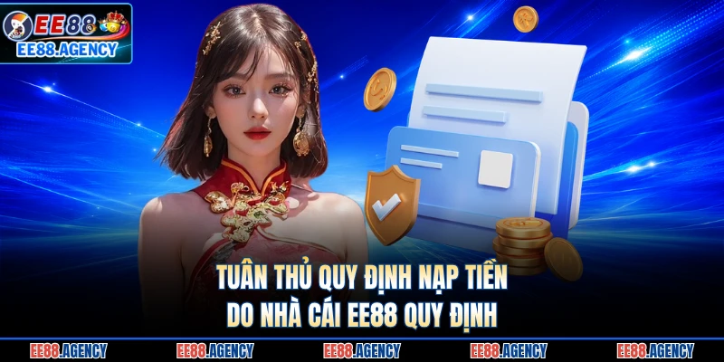 Tuân thủ quy định nạp tiền do nhà cái EE88 quy định 